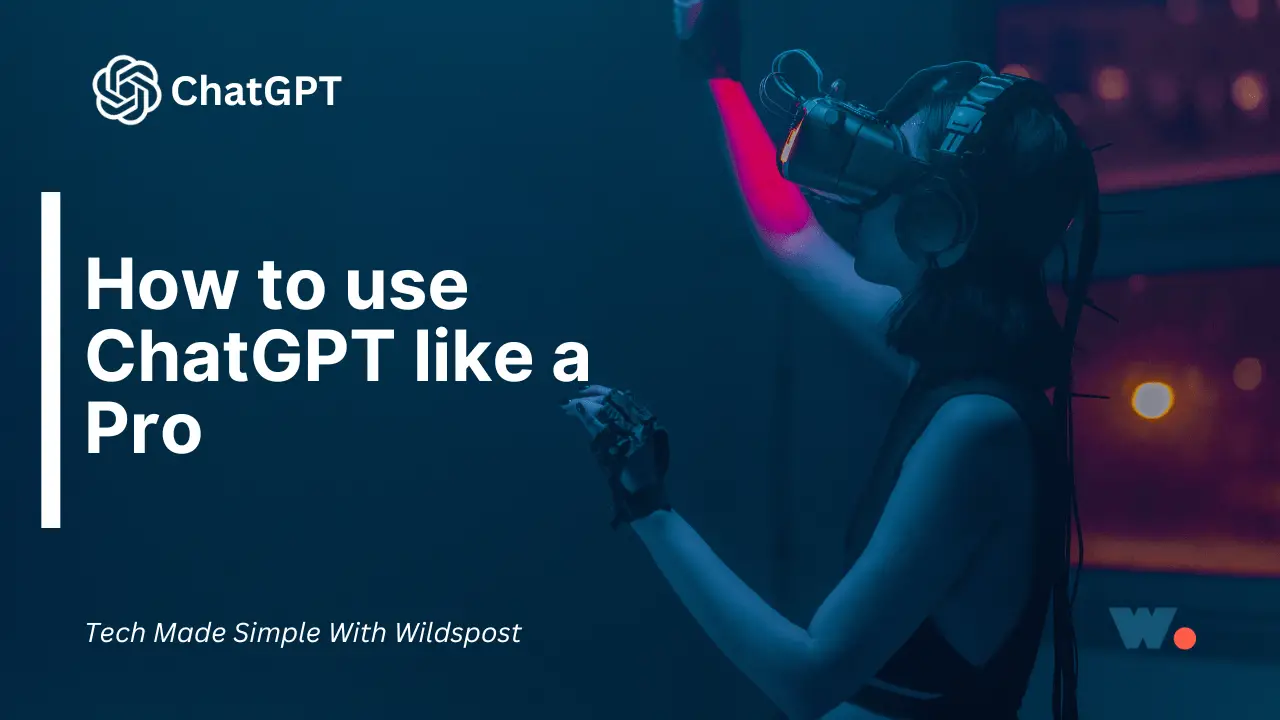 How to Use ChatGPT Like a Pro