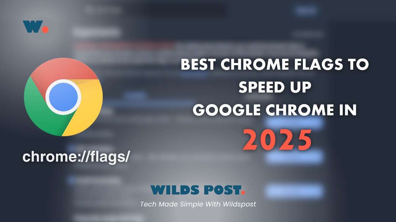 Best Chrome Flags to Speed Up Google Chrome in 2025